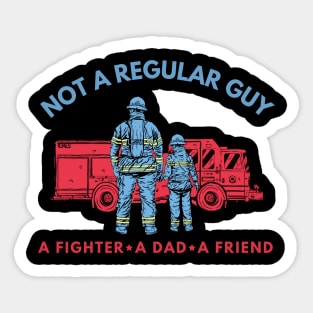 A Firefighter Dad And Friend Is Not A Regular Guy Sticker